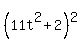 %2811t%5E2+%2B+2%29%5E2