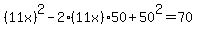 %2811x%29%5E2-2%2A%2811x%29%2A50%2B50%5E2=70