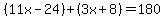 %2811x-24%29%2B%283x%2B8%29=180