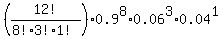 %2812%21%2F%288%21%2A3%21%2A1%21%29%29%2A0.9%5E8%2A0.06%5E3%2A0.04%5E1