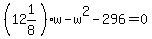 %2812%261%2F8%29w-w%5E2-296=0