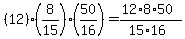 %2812%29%288%2F15%29%2850%2F16%29=%2812%2A8%2A50%29%2F%2815%2A16%29