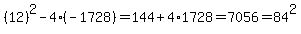 %2812%29%5E2-4%2A%28-1728%29=144%2B4%2A1728=7056=84%5E2