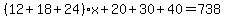 %2812%2B18%2B24%29x%2B20%2B30%2B40=738