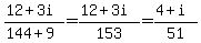 %2812%2B3i%29%2F%28144+%2B+9%29+=+%2812%2B3i%29%2F+153+=+%284%2Bi%29%2F51