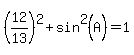 %2812%2F13%29%5E2%2Bsin%5E2%28A%29=1