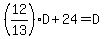 %2812%2F13%29D%2B24=D