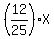 %2812%2F25%29X