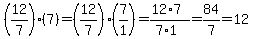 %2812%2F7%29%287%29=%2812%2F7%29%2A%287%2F1%29=%2812%2A7%29%2F%287%2A1%29=84%2F7=12