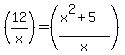 %2812%2Fx%29=%28%28x%5E2%2B5%29%2Fx%29
