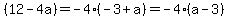 %2812+-+4a%29=+-4%28-3+%2B+a%29+=+-4%28a+-+3%29