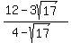 \"%2812+-3sqrt%2817%29%29%2F%284-sqrt%2817%29%29\"