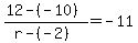 %2812-%28-10%29%29%2F%28r-%28-2%29%29=-11