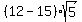 %2812-15%29%2Asqrt%285%29