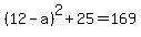 %2812-a%29%5E2%2B25=169