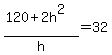%28120%2B2h%5E2%29%2Fh=32
