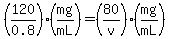 %28120%2F0.8%29%28mg%2FmL%29=%2880%2Fv%29%28mg%2FmL%29