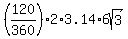 %28120%2F360%29%2A+2%2A3.14%2A6sqrt%283%29
