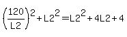 %28120%2FL2%29%5E2%2BL2%5E2=L2%5E2%2B4L2%2B4