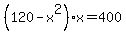 %28120-x%5E2%29x=400
