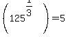 %28125%5E%281%2F3%29%29=5