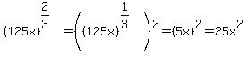 %28125x%29%5E%282%2F3%29+=%28%28125x%29%5E%281%2F3%29%29%5E2=%285x%29%5E2=25x%5E2+