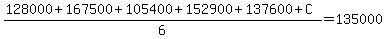 %28128000%2B167500%2B105400%2B152900%2B137600%2BC%29%2F6=135000