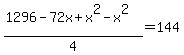 %281296-72x%2Bx%5E2-x%5E2%29%2F4=144