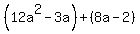 %2812a%5E2-3a%29%2B%288a-2%29