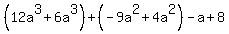 %2812a%5E3%2B+6a%5E3%29%2B%28+-+9a%5E2%2B+4a%5E2%29-a+%2B+8