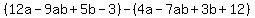%2812a-9ab%2B5b-3%29-%284a-7ab%2B3b%2B12%29