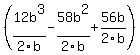 %2812b%5E3%2F2b+-+58b%5E2%2F2b+%2B+56b%2F2b%29