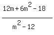 %2812m%2B6m%5E2-18%29%2F%28m%5E2-12%29