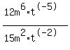 %2812m%5E6%2At%5E-5%29%2F+%2815m%5E2%2At%5E-2%29