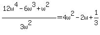 %2812w%5E4-6w%5E3%2Bw%5E2%29%2F%283w%5E2%29=4w%5E2-2w%2B1%2F3