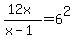 %2812x%29%2F%28x-1%29=6%5E2