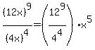 %2812x%29%5E9%2F%284x%29%5E4=%2812%5E9%2F4%5E4%29x%5E5