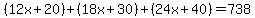 %2812x%2B20%29%2B%2818x%2B30%29%2B%2824x%2B40%29=738