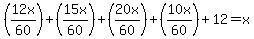%2812x%2F60%29%2B%2815x%2F60%29%2B%2820x%2F60%29%2B%2810x%2F60%29%2B12=x