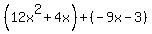 %2812x%5E2%2B4x%29%2B%28-9x-3%29