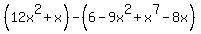 %2812x%5E2%2Bx%29-%286-9x%5E2%2Bx%5E7-8x%29