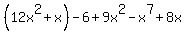 %2812x%5E2%2Bx%29-6%2B9x%5E2-x%5E7%2B8x%29