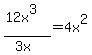 %2812x%5E3%29%2F%283x%29=4x%5E2