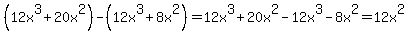 %2812x%5E3%2B20x%5E2%29-%2812x%5E3%2B8x%5E2%29=12x%5E3%2B20x%5E2-12x%5E3-8x%5E2=12x%5E2