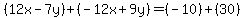 \"%2812x-7y%29%2B%28-12x%2B9y%29=%28-10%29%2B%2830%29\"