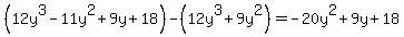 %2812y%5E3-11y%5E2%2B9y%2B18%29-%2812y%5E3%2B9y%5E2%29=-20y%5E2%2B9y%2B18