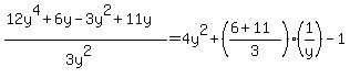 %2812y%5E4%2B6y-3y%5E2%2B11y%29%2F%283y%5E2%29=4y%5E2%2B%28%286%2B11%29%2F3%29%281%2Fy%29-1
