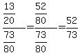 %2813%2F20%29%2F%2873%2F80%29+=+%2852%2F80%29%2F%2873%2F80%29+=+52%2F73