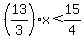 %2813%2F3%29x%3C15%2F4