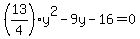 %2813%2F4%29y%5E2-9y-16=0